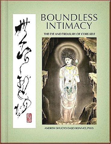 Boundless Intimacy — The Eye and Treasury of Core-Self, by Andrew Shugyo Daijo Bonnici, Ph.D.